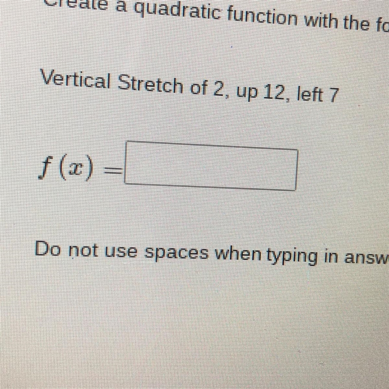 Vertical Stretch of 2, up 12, left 7!!! :)-example-1