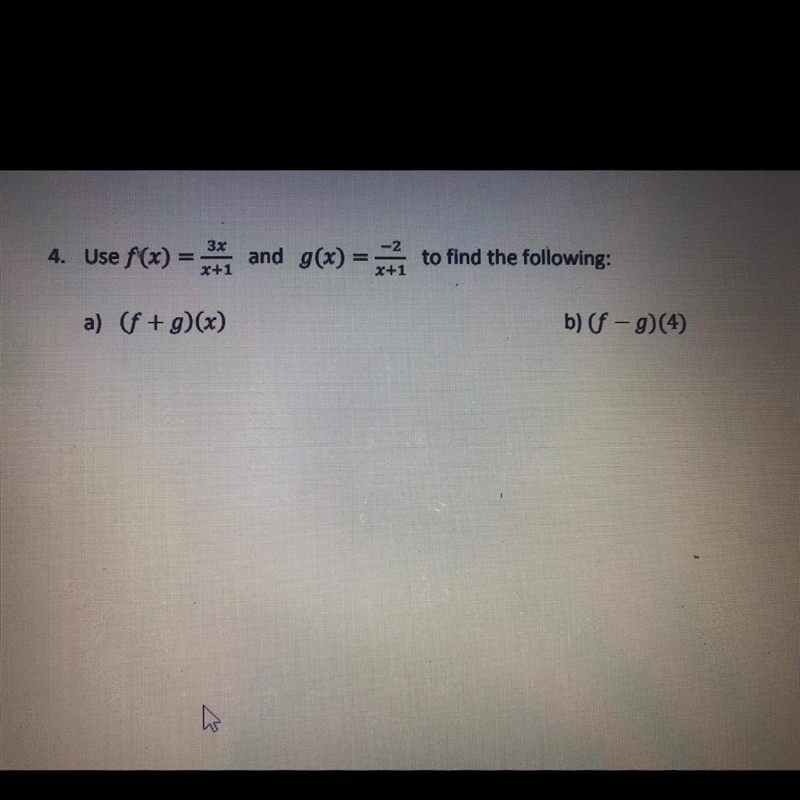 Use f(x)=3x/x+1 and g(x)=-2/x+1 to find the following-example-1