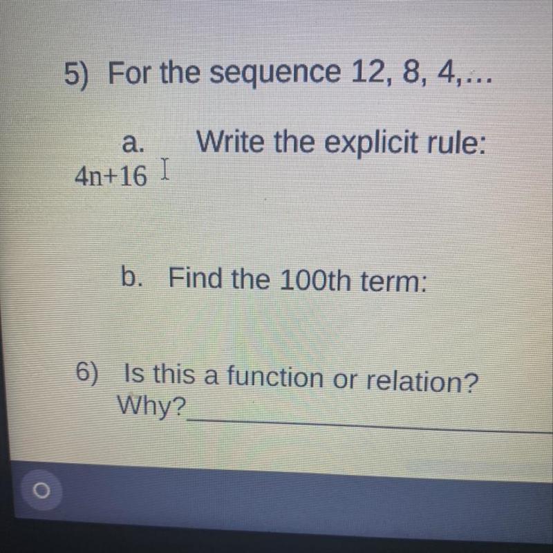 Please help For the sequence 12,8,4... write the explicit rule.. Find the 100th term-example-1