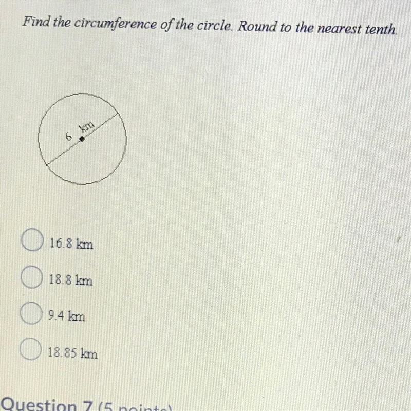 Find the circumference of the circle. Round to the nearest tenth. 16.8 km 18.8 km-example-1