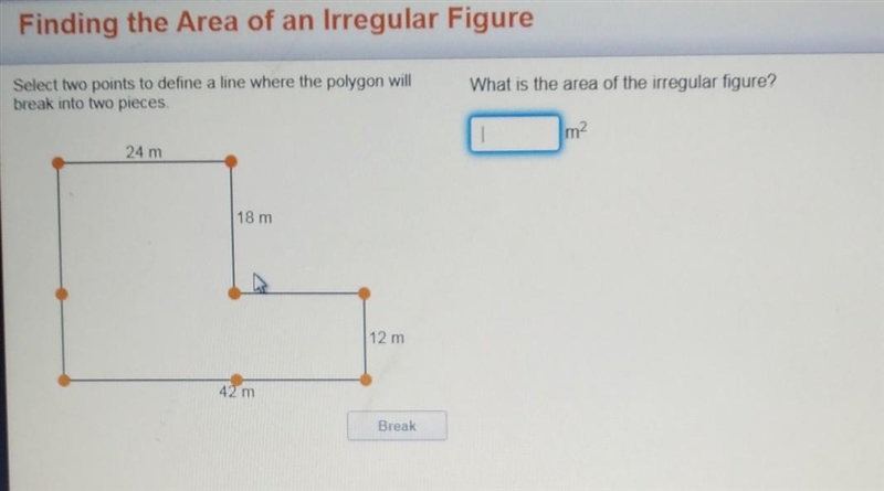 Select two points to define a line where the polygon will break into two pieces. What-example-1