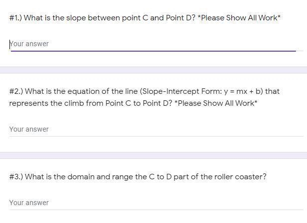 #1.) What is the slope between point C and Point D? *Please Show All Work* #2.) What-example-2