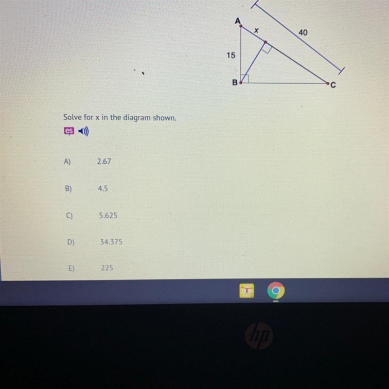 Solve for x in the diagram shown. e A) 2.67 B) 4.5 5.625 D) 34.375 E) 225-example-1