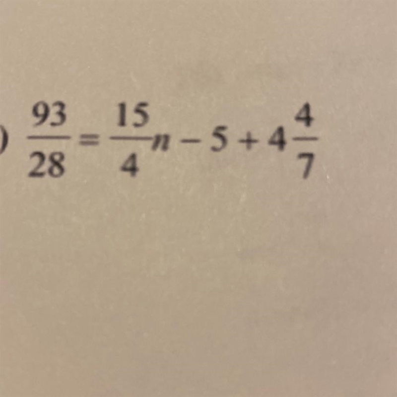 93/28=15/4n-5+4 4/7 i NEED this answer-example-1