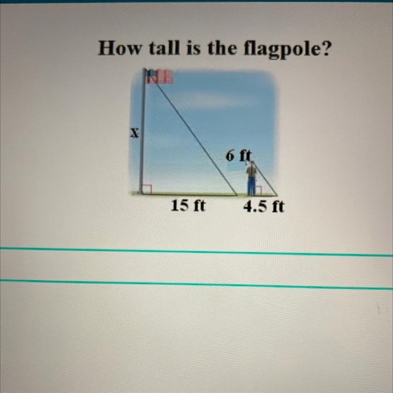 How tall is the flagpole? X 6 ft 15 ft 4.5 ft-example-1