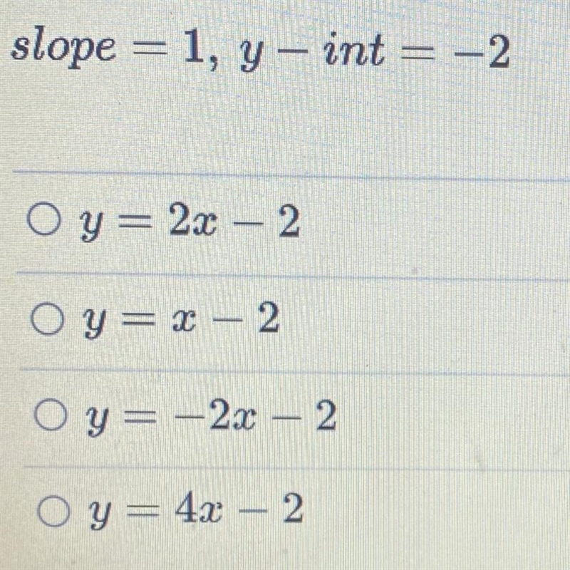 Write the slope-intercept form of the equation of the line. slope = 1, y, int = -2-example-1