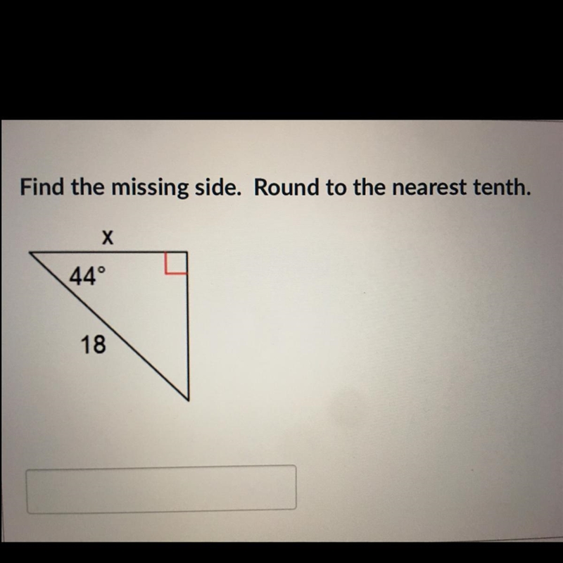 Find the missing side. Round to the nearest tenth. х 44° 18-example-1