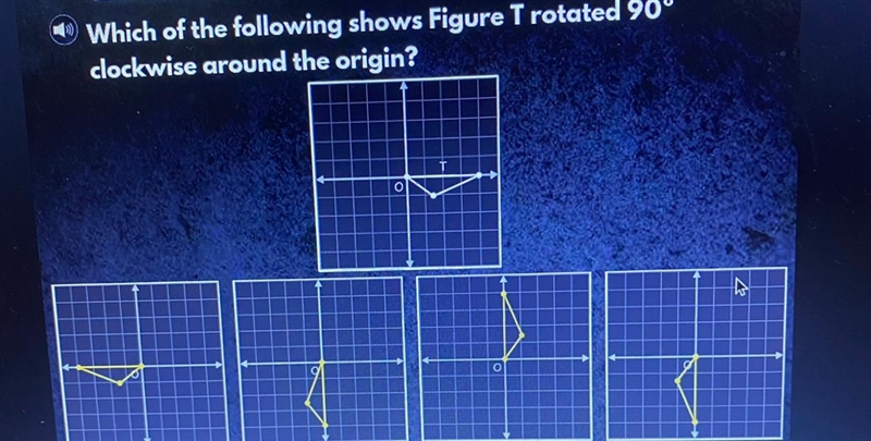 Which of the following shows figure T rotated 90° clockwise around the Orgin ?-example-1