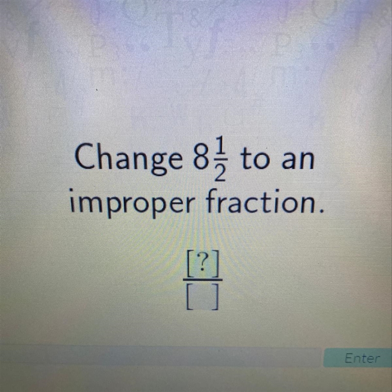 Change 8} to an improper fraction. [?-example-1