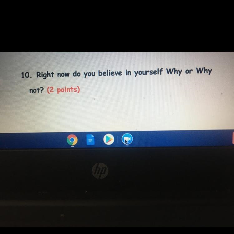 Right now do you believe in yourself why or why not ? (10 points)-example-1