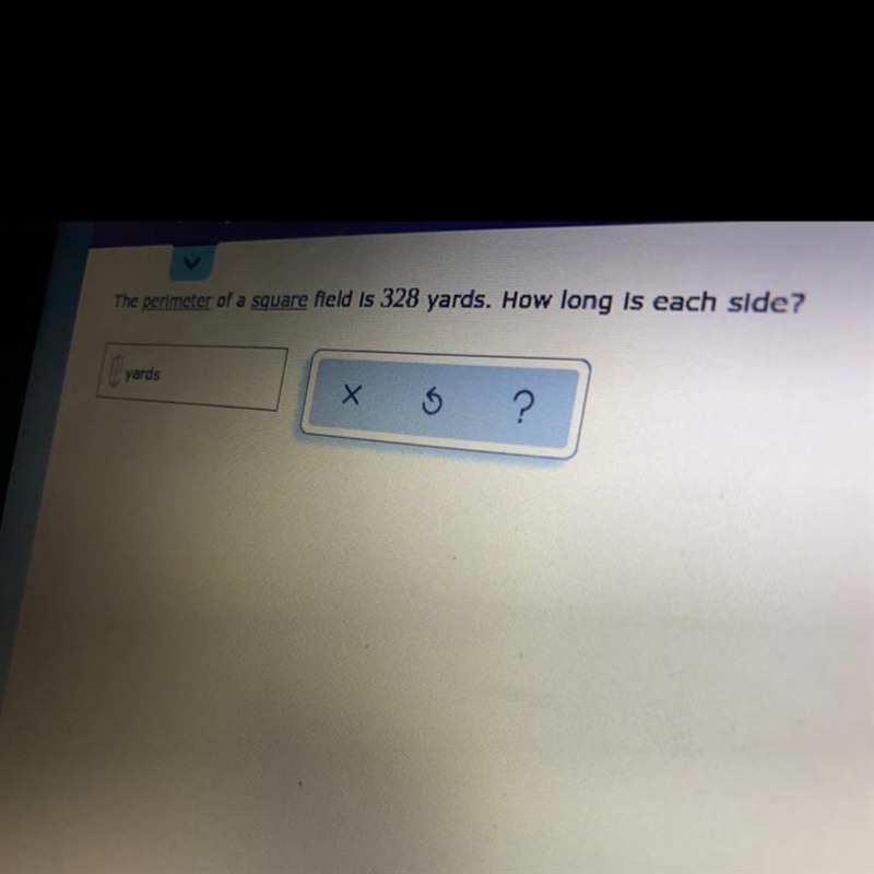 The perimeter of a square field is 328 yards. How long is each side?-example-1