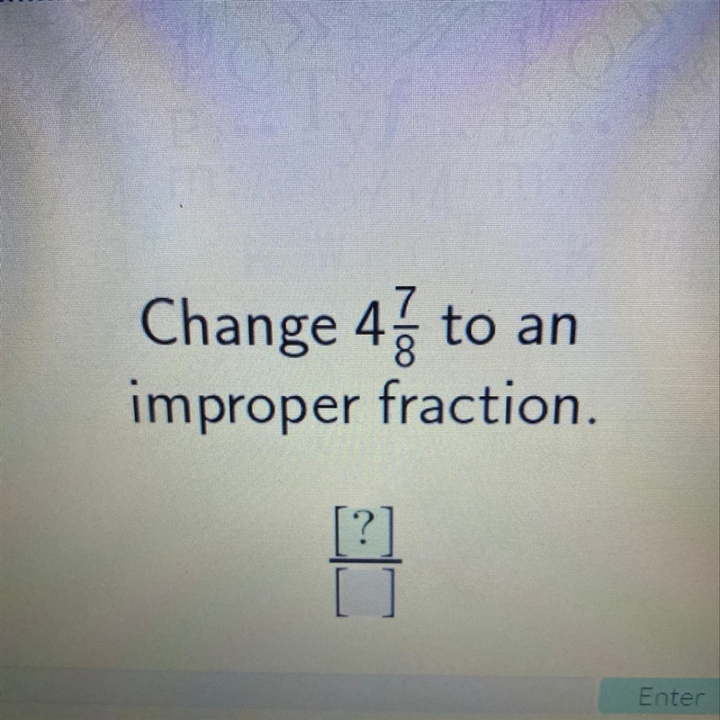 Change 4ž to an improper fraction. [?]-example-1