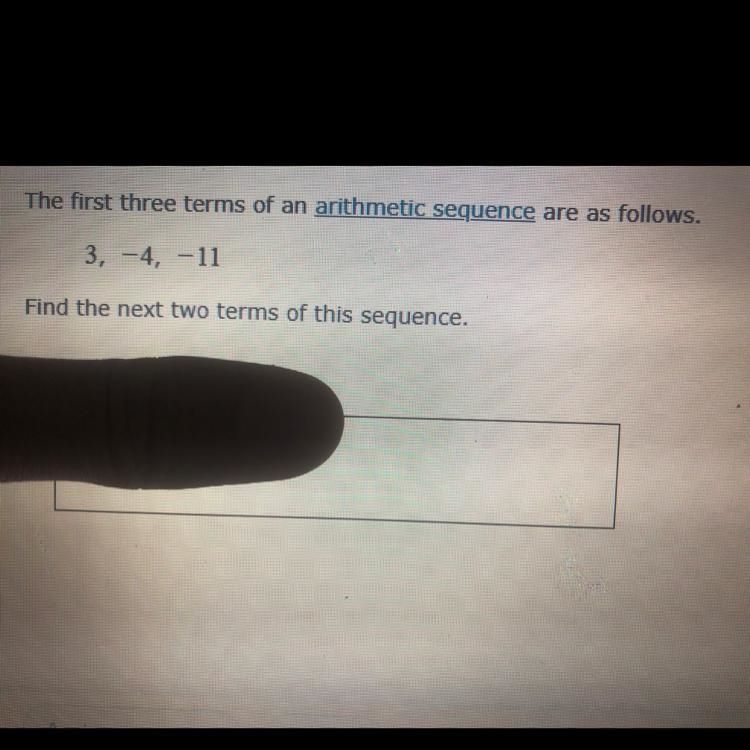 The first three terms of an arithmetic sequence are as follows 3, -4 , -11-example-1