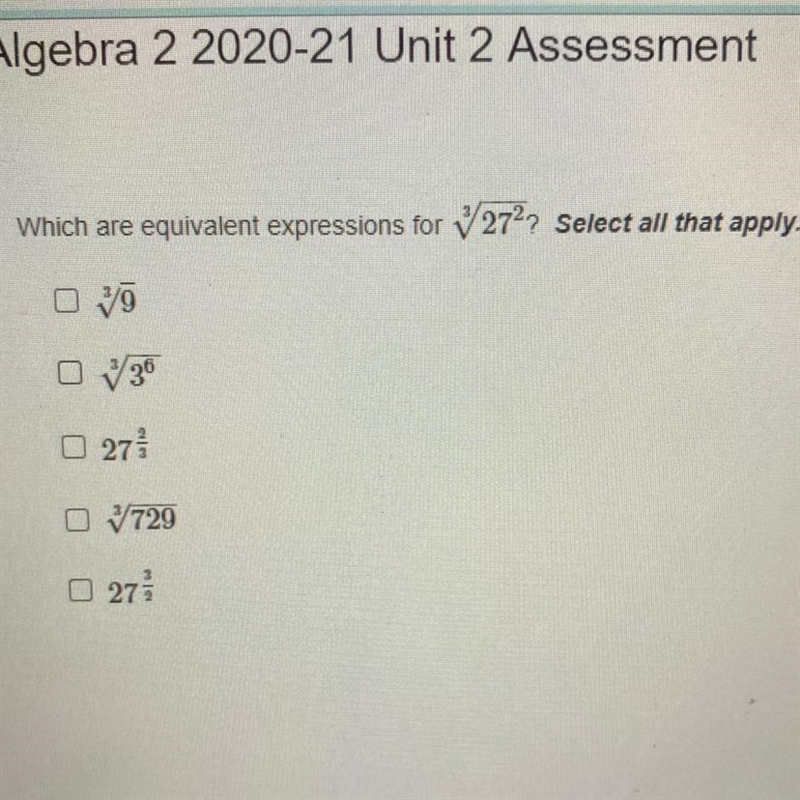 Which are equivalent expressions for root(3, 27 ^ 2) Select all that apply.-example-1