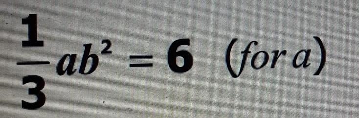 1/3ab^2 Solve for a​-example-1