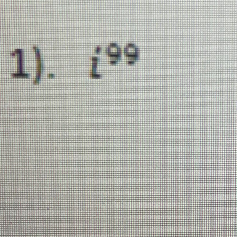 Simplify ASAP need answers and show work i^99-example-1