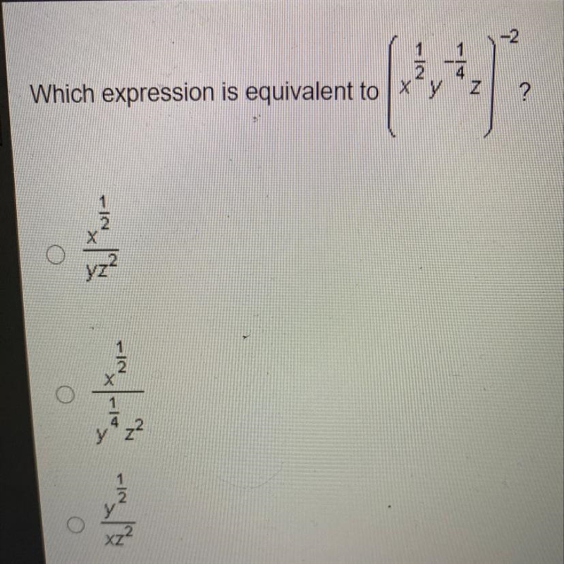 Which expression is equivalent to (x^1/2y^-1/4z)^-2?-example-1