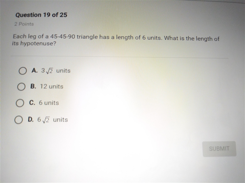 Each leg of a 45-45-90 triangle has a length of 6 units what is the length of its-example-1