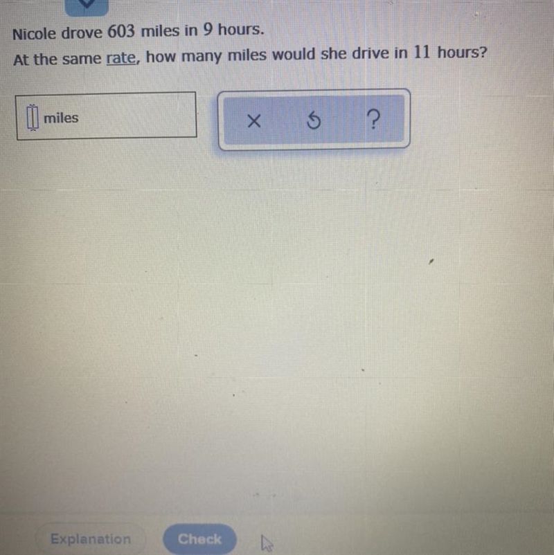 Nicole drove 603 miles in 9 hours. At the same rate, how many miles would she drive-example-1