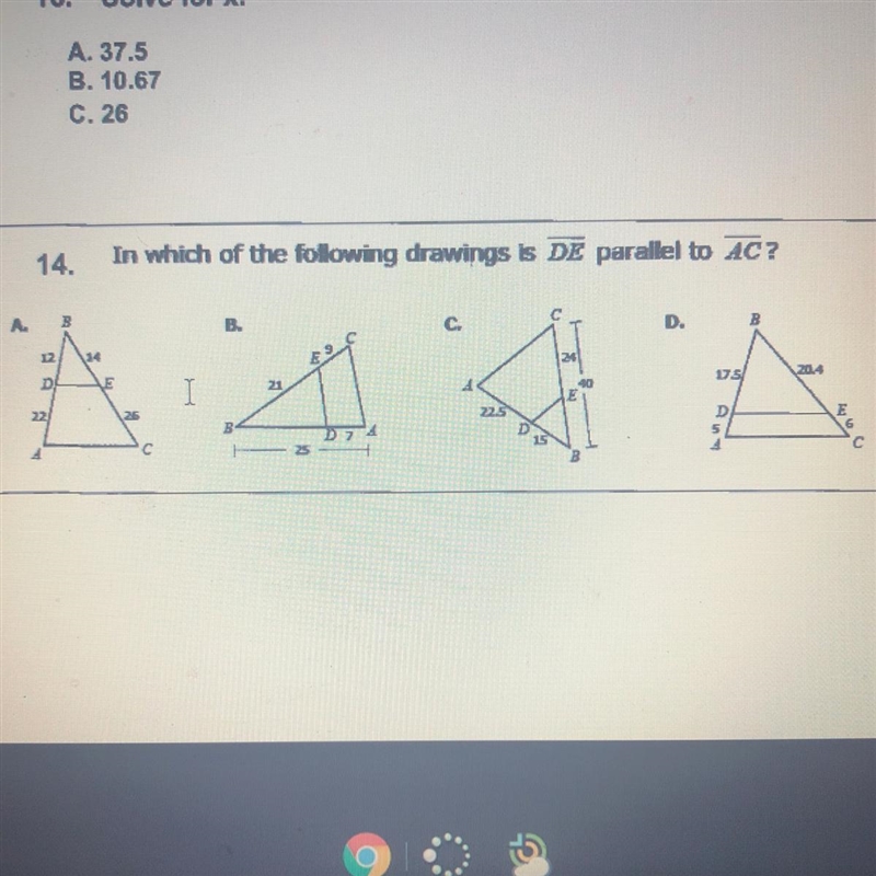 14. In which of the following drawings is DE parallel to AC? A B B. c. D. B 12 14 25 D-example-1