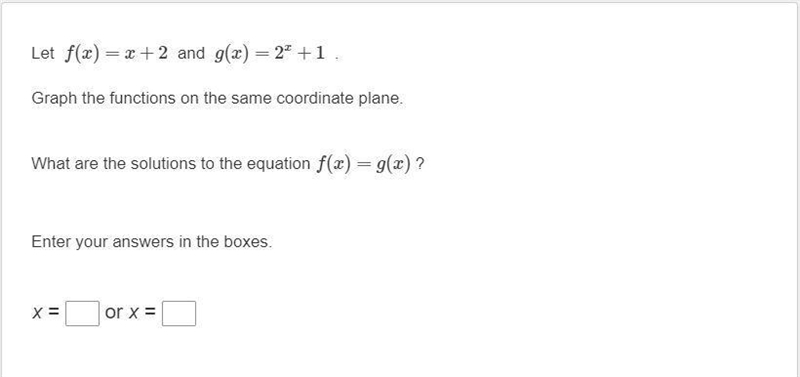 Let ​ f(x)=x+2 ​ and ​ g(x)=2x+1 ​ . Graph the functions on the same coordinate plane-example-1