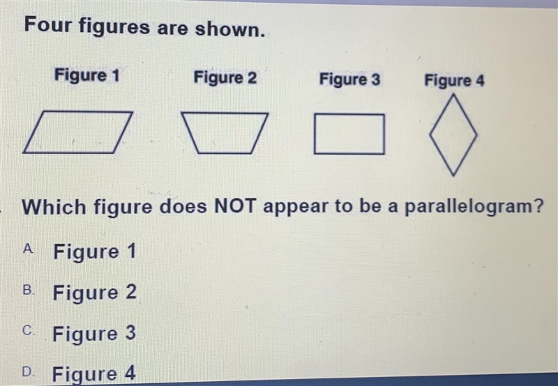 Four figures are shown, Which figures does NOT appear to be parallelogram?-example-1