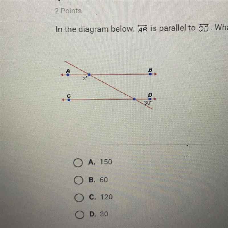 In the diagram below, AB is parallel to CD. What is the value of x? А. 150 В. 60 С-example-1