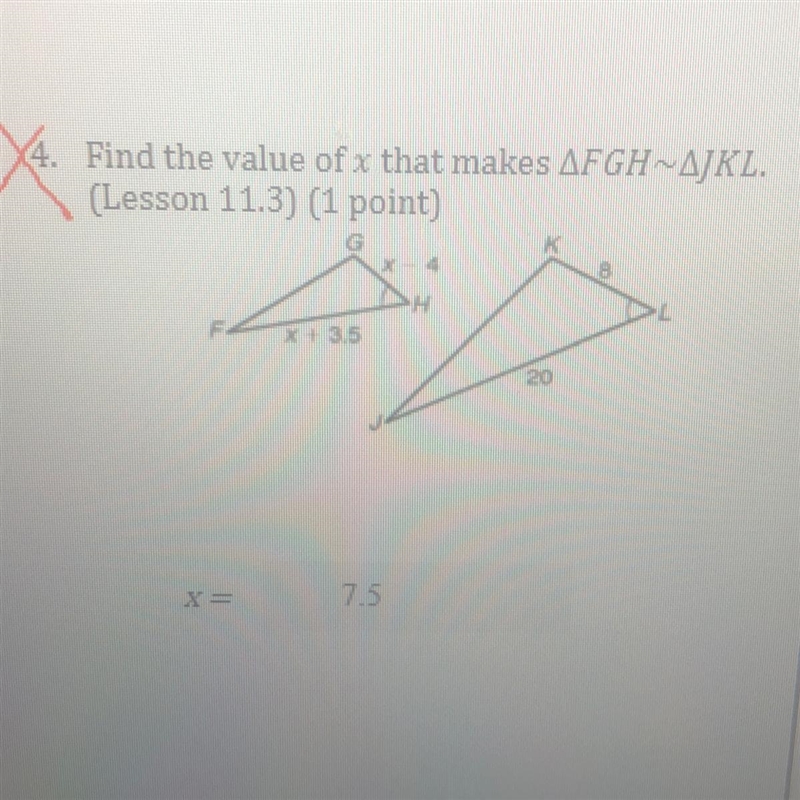 Find the value of x that makes AFGH~AJKL. (Lesson 11.3) (1 point) X+3.5 20-example-1