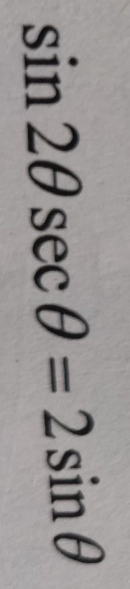 Sin2xsecx = 2sinx How do you prove this is an identity? ​-example-1