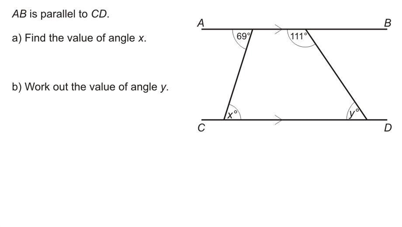 AB is parallel to CD, a) Find the value of angle x. b) work out the value of angle-example-1