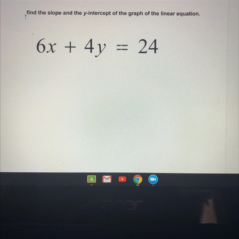 Find the slope and the y intercept of the graph of the linear equation 6x+4y=24 PLEASE-example-1