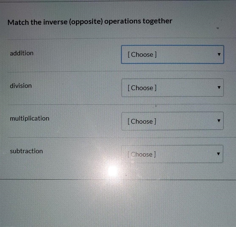 Question 1 Match the inverse (opposite) operations together addition [Choose ] division-example-1