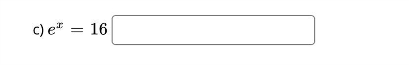 Rewrite the following in logarithmic form: e^x=16-example-1