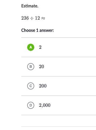 Estimate. 236÷12≈ Choose 1 answer: 2 20 200 2,000-example-1