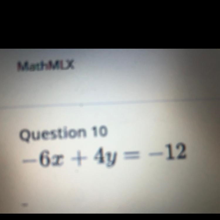 Question 10 - 6x + 4y = -12-example-1