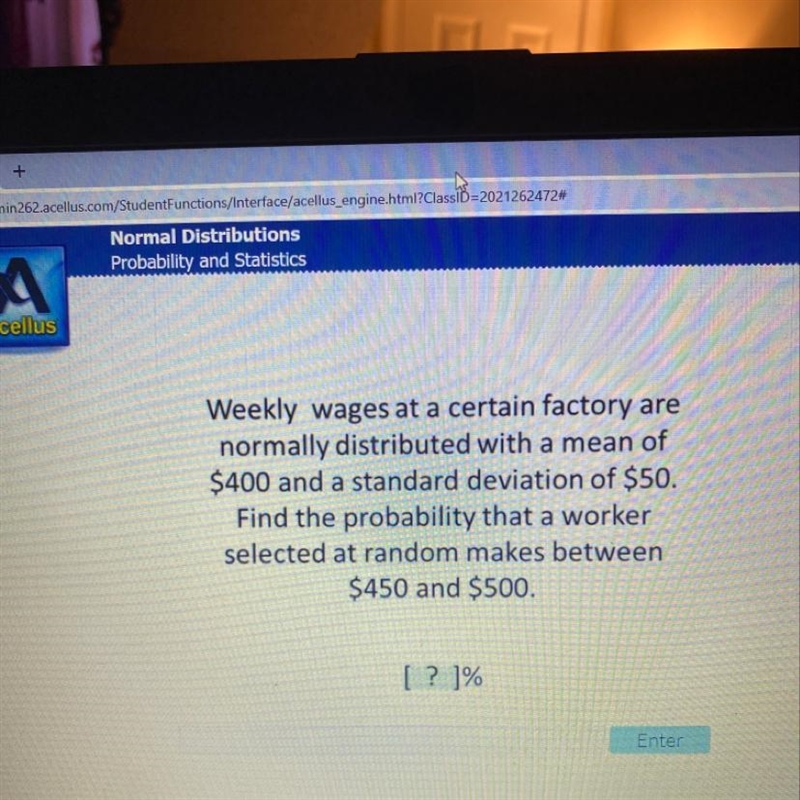 Weekly wages at a certain factory are normally distributed with a mean of $400 and-example-1