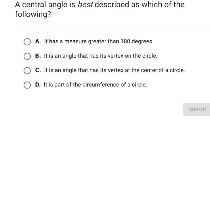 ￼ A central angle is best described as which of the following? A. It has a measure-example-1