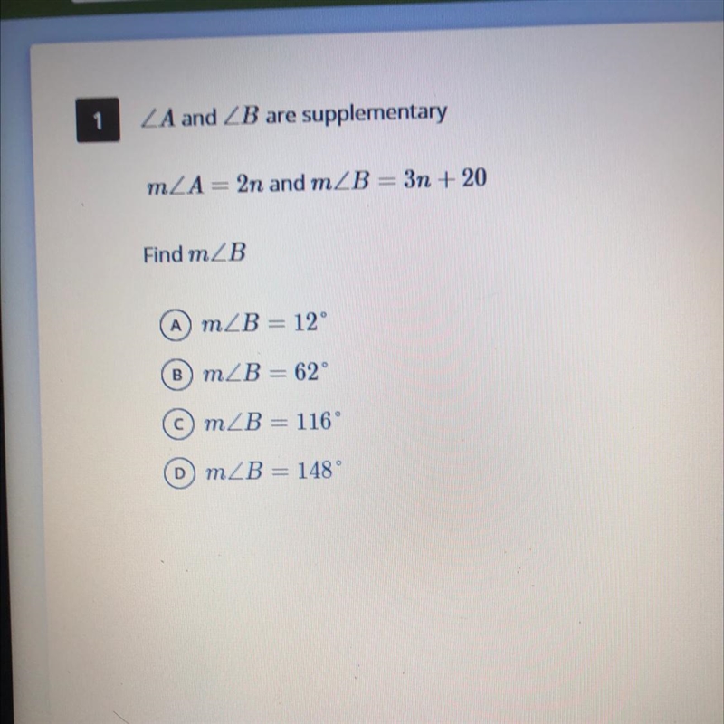 ZA and B are supplementary mZA= 2n and mZB = 3n + 20 Find mZB Am B = 12 B) mzB = 62 m-example-1