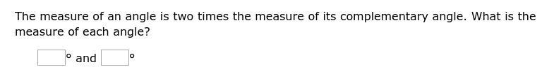 (!!EXTRA POINTS!!) The measure of an angle is two times the measure of its complementary-example-1