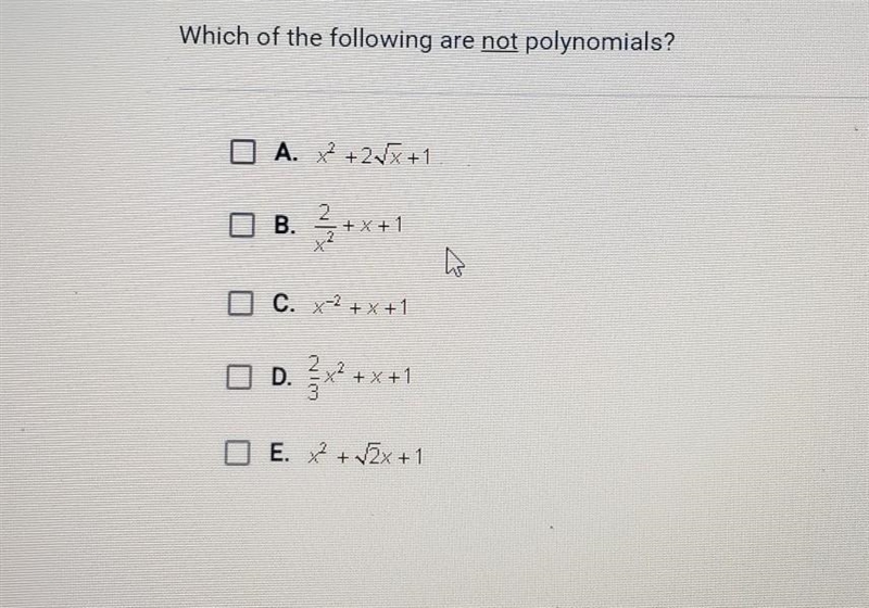 Which of the following are not polynomials ​-example-1