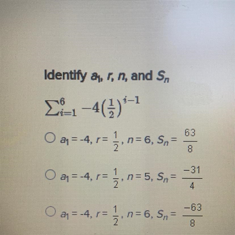 Identify a1, r, n, and sn. Can you explain how you got the answer? Thanks!-example-1