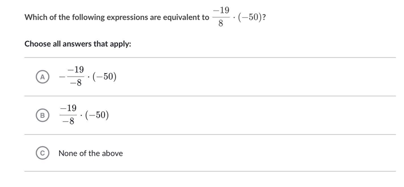 Which of the following expressions are equivalent to − 19/8 ⋅ ( − 50 )? Choose all-example-1