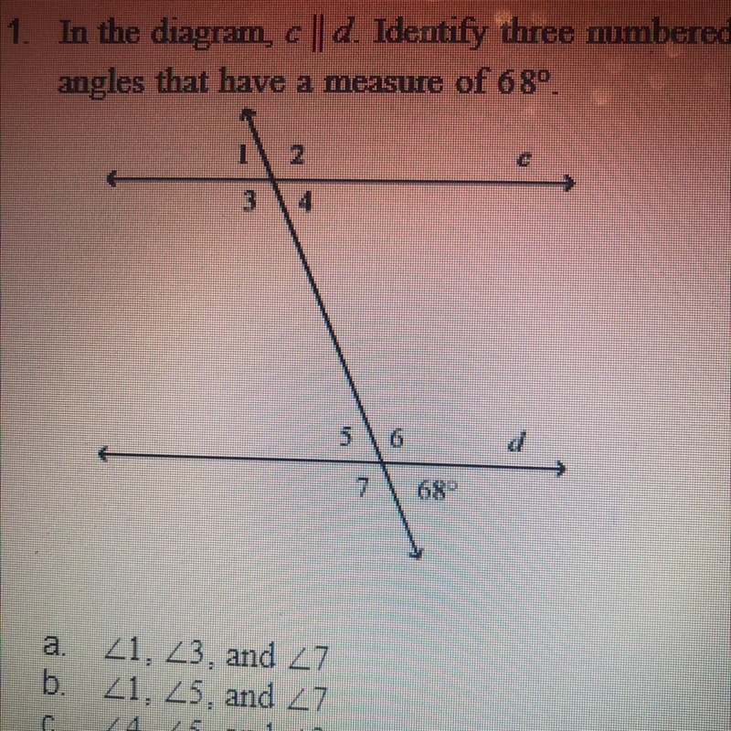 1. In the diagram, c || d. Identify three numbered angles that have a measure of 68º. 1 2 3 5 6 7 680-example-1