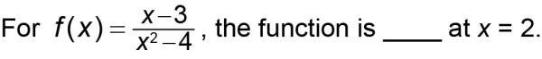 for f(x)=(x-3)/(x^(2)-4), the function is at x=2 continuous discontinuous with an-example-1