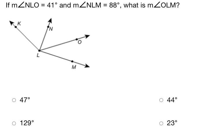 If m∠NLO = 41° and m∠NLM = 88°, what is m∠OLM? 47° 44° 129° 23°-example-1