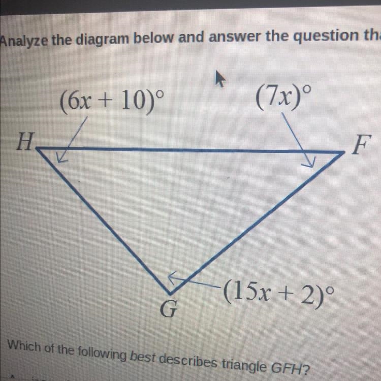 Please help!! Which of the following best describes triangle GFH? A. Isosceles triangle-example-1