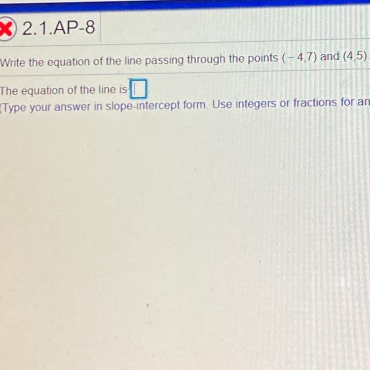 Write the equation of the line passing through the points (-4,7) and (4,5).-example-1