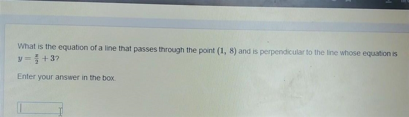 What is the equation of a line that passes through the point (1. 8) and is perpendicuarto-example-1