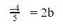 -4/5=2b b=? I am really in a hurry. If you know how to finish it, please tell me how-example-1