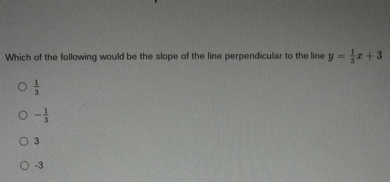 Which of the following would be the slope of the line perpendicular to the line y-example-1